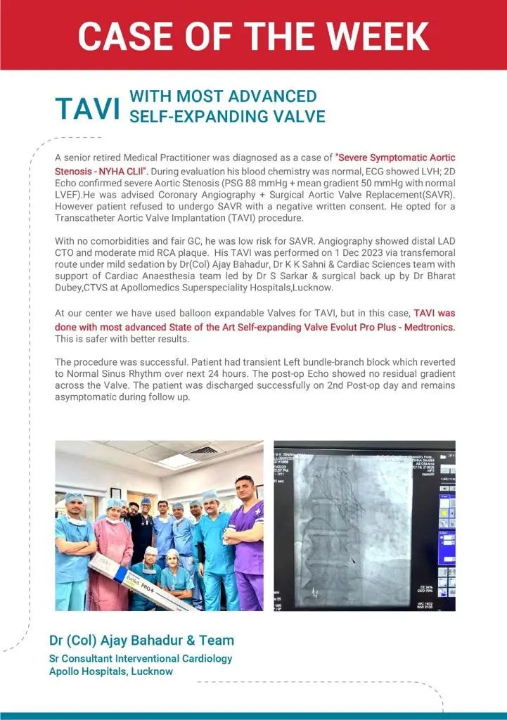 Case of the Week highlighting a successful Transcatheter Aortic Valve Implantation (TAVI) using a self-expanding valve performed by Dr. Col. Ajay Bahadur and team at Apollomedics Hospital, Lucknow.